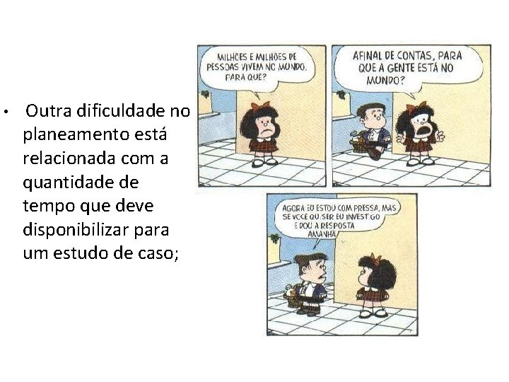  • Outra dificuldade no planeamento está relacionada com a quantidade de tempo que