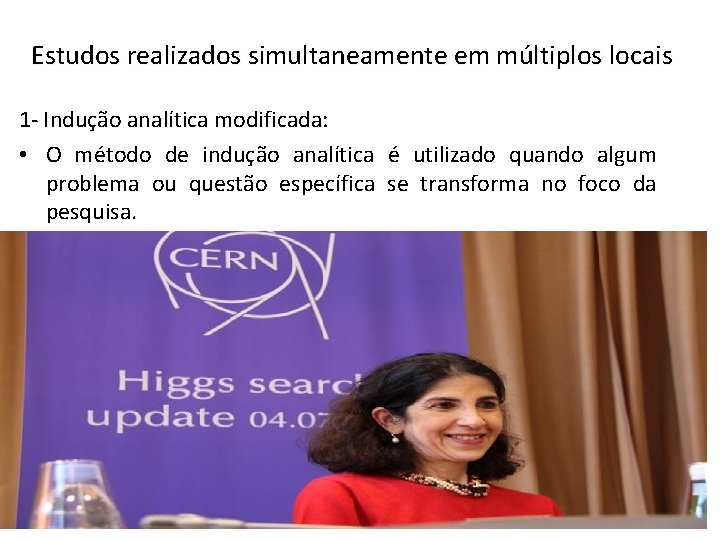Estudos realizados simultaneamente em múltiplos locais 1 - Indução analítica modificada: • O método