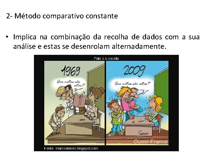 2 - Método comparativo constante • Implica na combinação da recolha de dados com