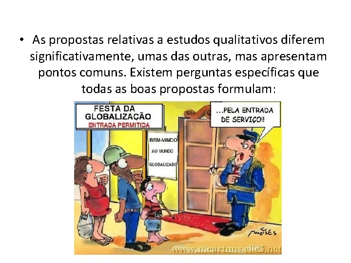  • As propostas relativas a estudos qualitativos diferem significativamente, umas das outras, mas
