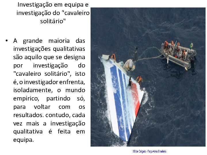 Investigação em equipa e investigação do "cavaleiro solitário" • A grande maioria das investigações