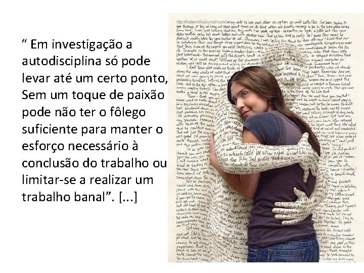 “ Em investigação a autodisciplina só pode levar até um certo ponto, Sem um