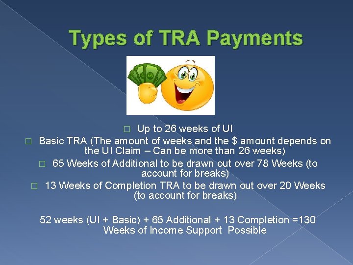 Types of TRA Payments Up to 26 weeks of UI � Basic TRA (The