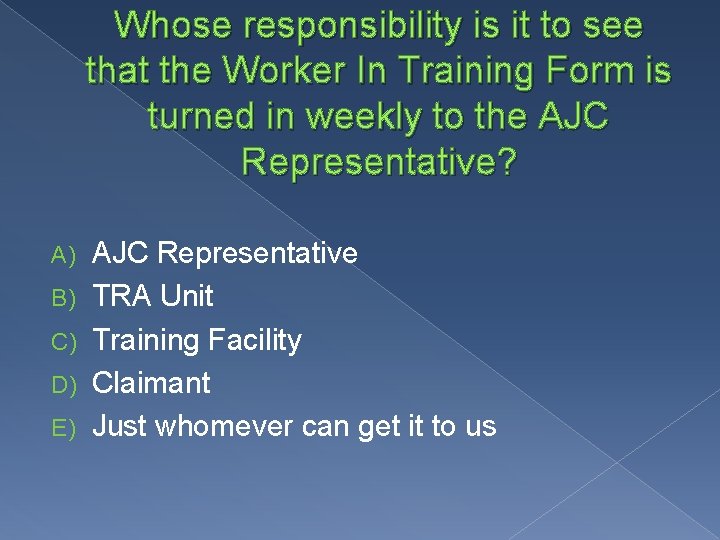 Whose responsibility is it to see that the Worker In Training Form is turned