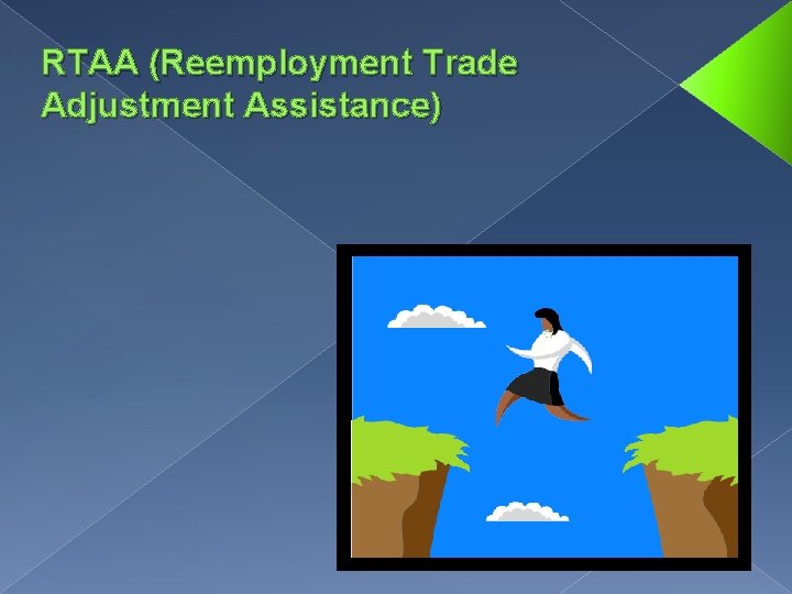 RTAA (Reemployment Trade Adjustment Assistance) 