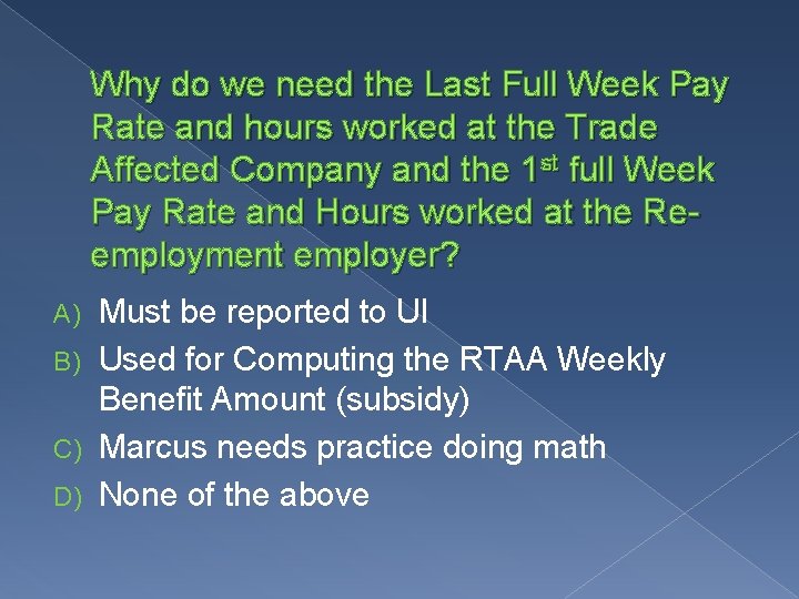 Why do we need the Last Full Week Pay Rate and hours worked at