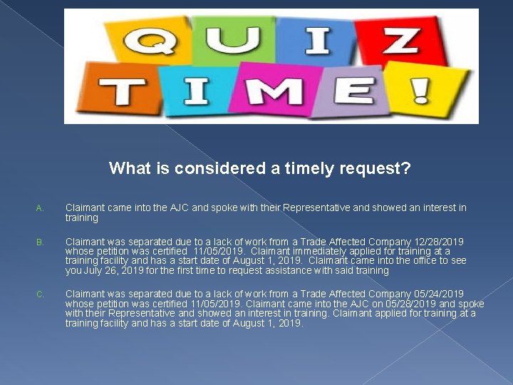 What is considered a timely request? A. Claimant came into the AJC and spoke