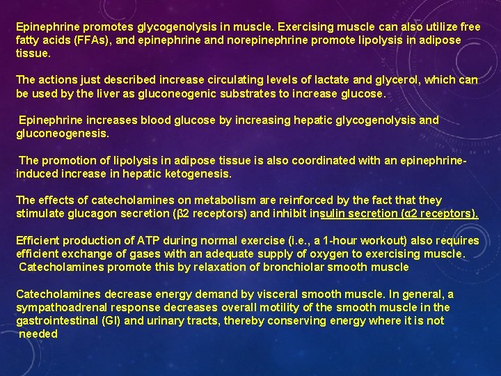 Epinephrine promotes glycogenolysis in muscle. Exercising muscle can also utilize free fatty acids (FFAs),
