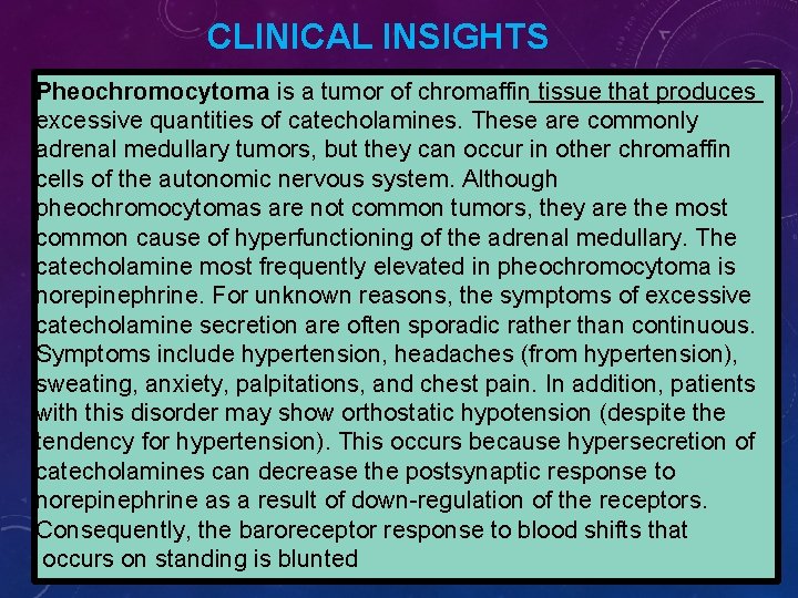 CLINICAL INSIGHTS Pheochromocytoma is a tumor of chromaffin tissue that produces excessive quantities of