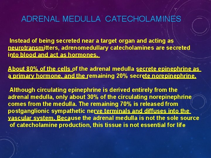 ADRENAL MEDULLA CATECHOLAMINES Instead of being secreted near a target organ and acting as
