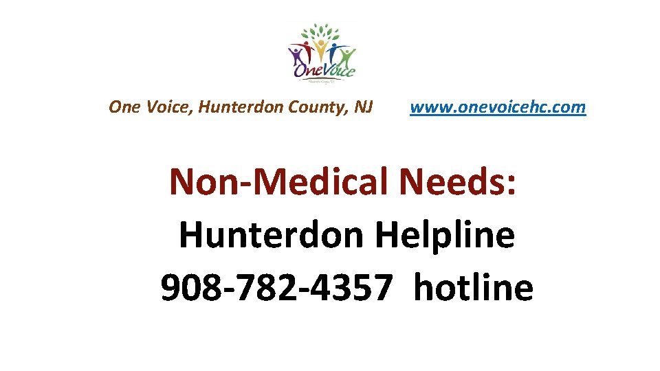 One Voice, Hunterdon County, NJ www. onevoicehc. com Non-Medical Needs: Hunterdon Helpline 908 -782