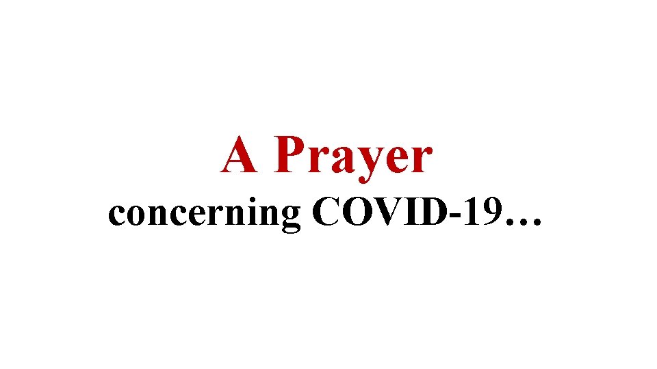 A Prayer concerning COVID-19… 