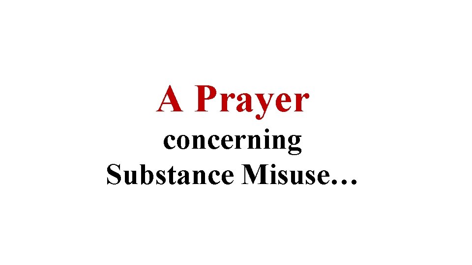 A Prayer concerning Substance Misuse… 