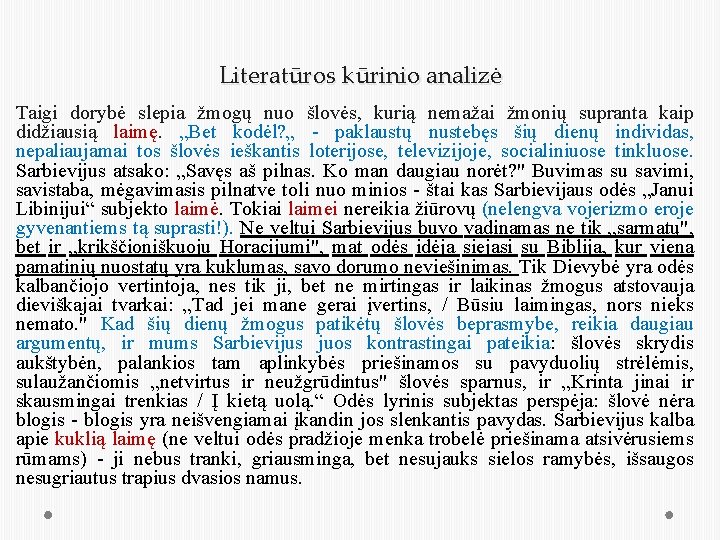 Literatūros kūrinio analizė Taigi dorybė slepia žmogų nuo šlovės, kurią nemažai žmonių supranta kaip