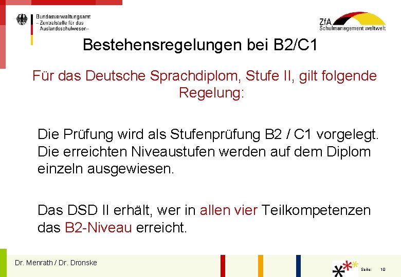 Bestehensregelungen bei B 2/C 1 Für das Deutsche Sprachdiplom, Stufe II, gilt folgende Regelung: