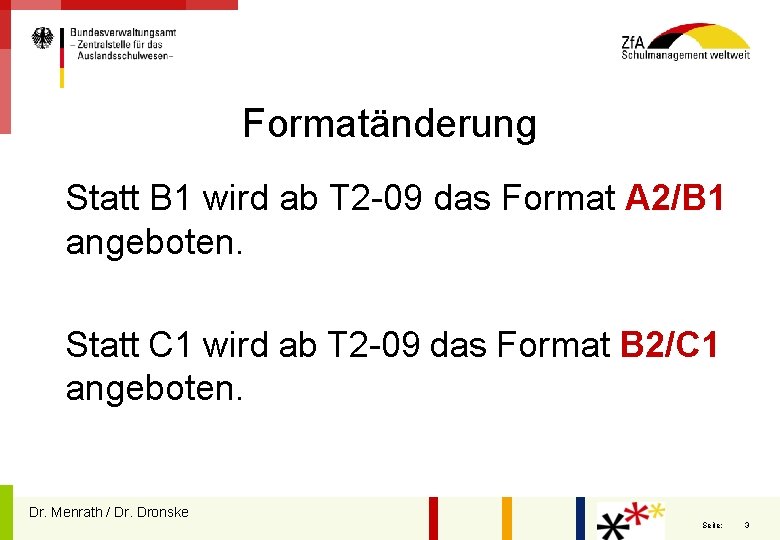 Formatänderung Statt B 1 wird ab T 2 -09 das Format A 2/B 1