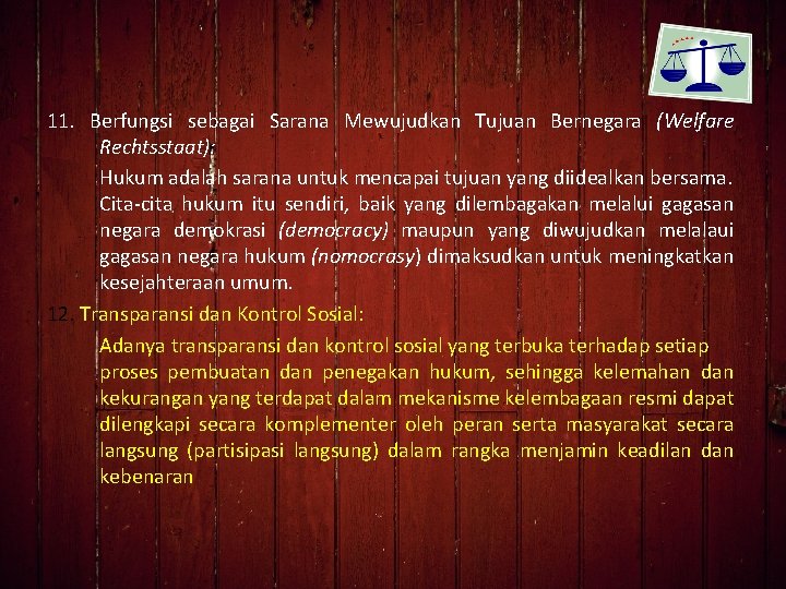 11. Berfungsi sebagai Sarana Mewujudkan Tujuan Bernegara (Welfare Rechtsstaat): Hukum adalah sarana untuk mencapai