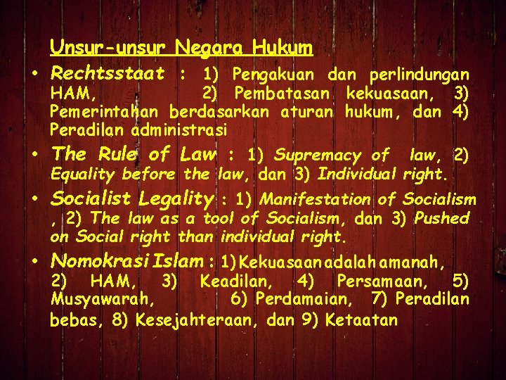 Unsur-unsur Negara Hukum • Rechtsstaat : 1) Pengakuan dan perlindungan HAM, 2) Pembatasan kekuasaan,