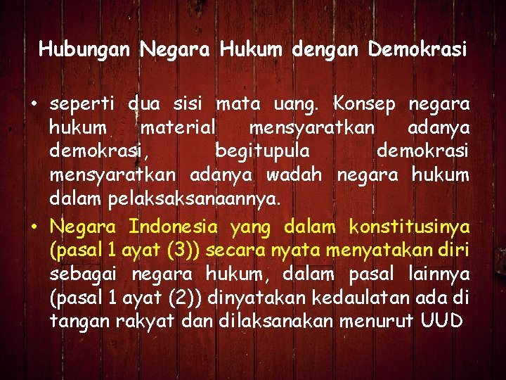 Hubungan Negara Hukum dengan Demokrasi • seperti dua sisi mata uang. Konsep negara hukum