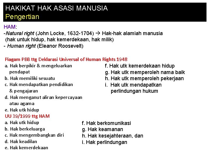 HAKIKAT HAK ASASI MANUSIA Pengertian HAM: -Natural right (John Locke, 1632 -1704) Hak-hak alamiah