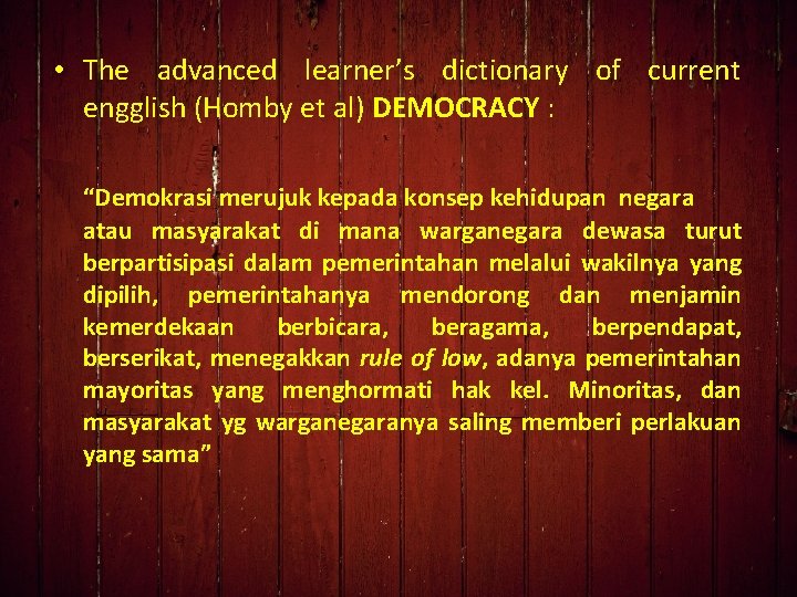  • The advanced learner’s dictionary of current engglish (Homby et al) DEMOCRACY :