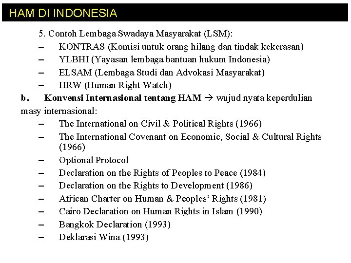 HAM DI INDONESIA 5. Contoh Lembaga Swadaya Masyarakat (LSM): – KONTRAS (Komisi untuk orang