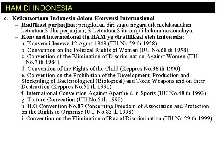 HAM DI INDONESIA c. Keikutsertaan Indonesia dalam Konvensi Internasional – Ratifikasi perjanjian: pengikatan diri