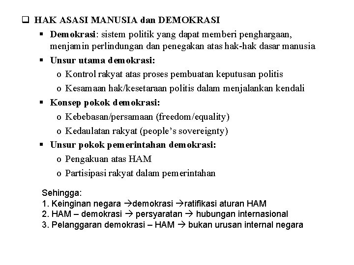 q HAK ASASI MANUSIA dan DEMOKRASI § Demokrasi: sistem politik yang dapat memberi penghargaan,