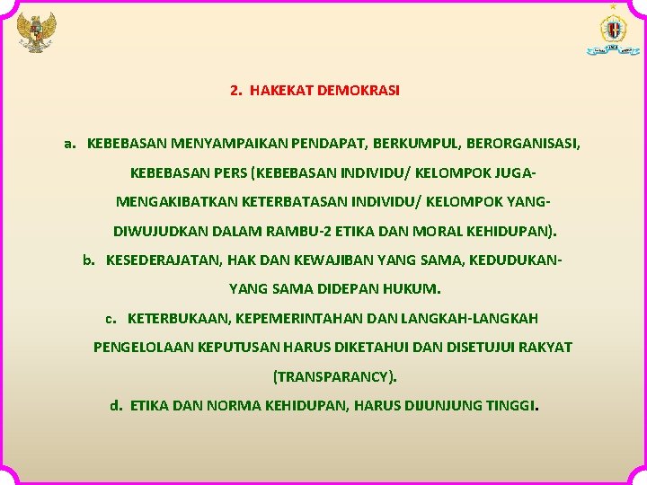 2. HAKEKAT DEMOKRASI a. KEBEBASAN MENYAMPAIKAN PENDAPAT, BERKUMPUL, BERORGANISASI, KEBEBASAN PERS (KEBEBASAN INDIVIDU/ KELOMPOK