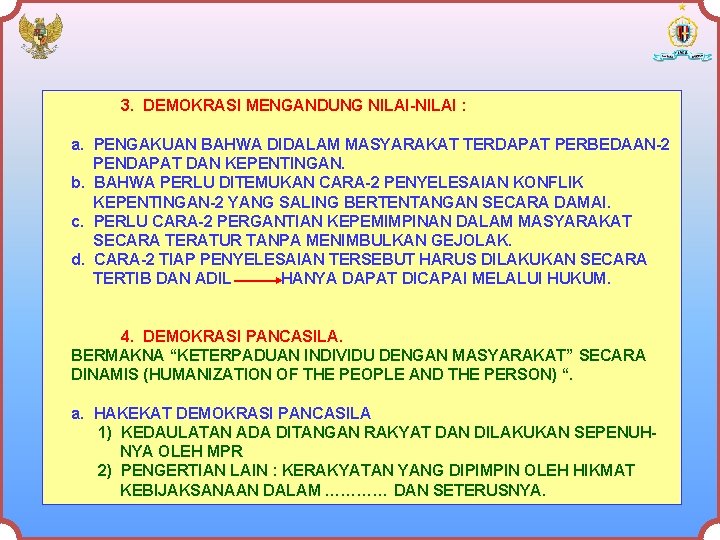 3. DEMOKRASI MENGANDUNG NILAI-NILAI : a. PENGAKUAN BAHWA DIDALAM MASYARAKAT TERDAPAT PERBEDAAN-2 PENDAPAT DAN