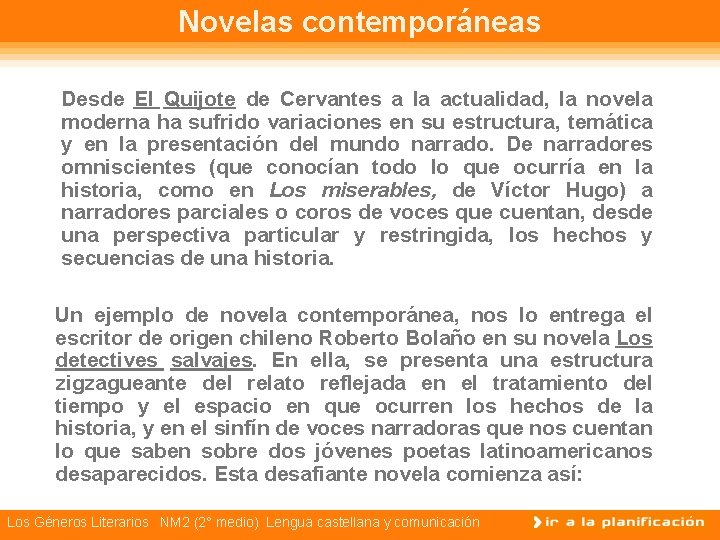 Novelas contemporáneas Desde El Quijote de Cervantes a la actualidad, la novela moderna ha