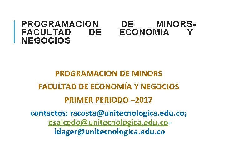 PROGRAMACION FACULTAD DE NEGOCIOS DE MINORSECONOMIA Y PROGRAMACION DE MINORS FACULTAD DE ECONOMÍA Y