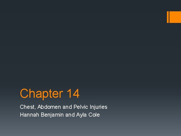 Chapter 14 Chest, Abdomen and Pelvic Injuries Hannah Benjamin and Ayla Cole 