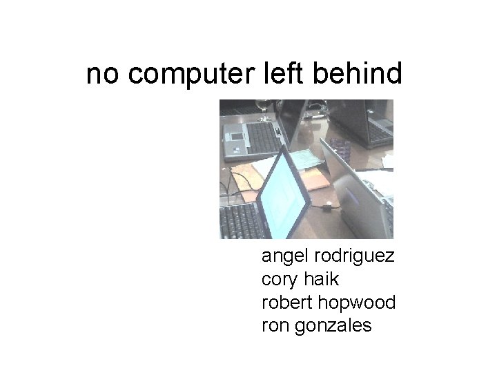 no computer left behind angel rodriguez cory haik robert hopwood ron gonzales 