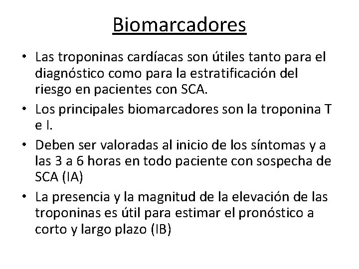 Biomarcadores • Las troponinas cardíacas son útiles tanto para el diagnóstico como para la