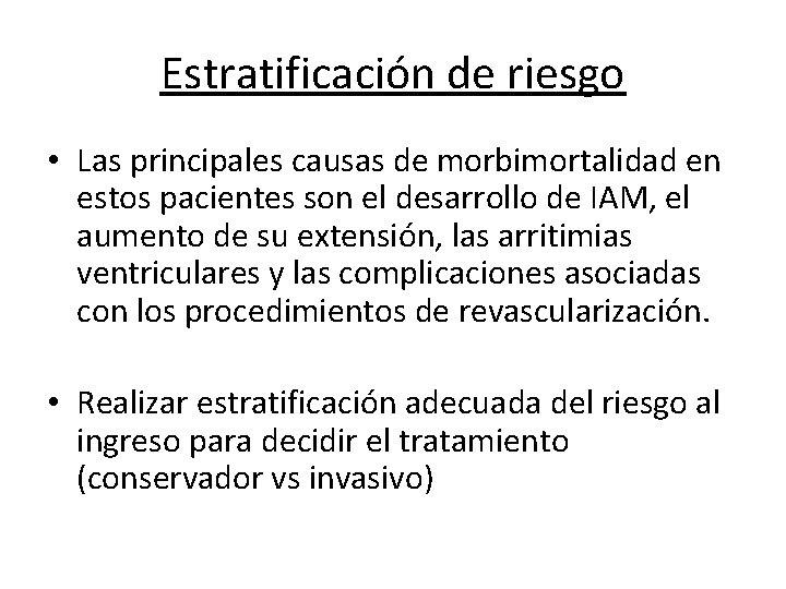 Estratificación de riesgo • Las principales causas de morbimortalidad en estos pacientes son el