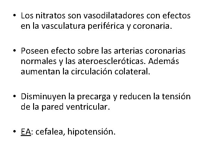  • Los nitratos son vasodilatadores con efectos en la vasculatura periférica y coronaria.