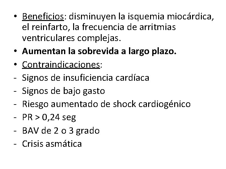  • Beneficios: disminuyen la isquemia miocárdica, el reinfarto, la frecuencia de arritmias ventriculares