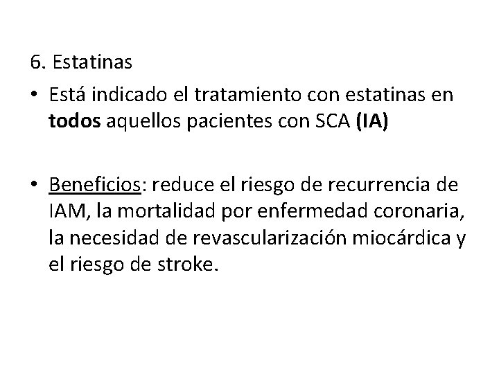 6. Estatinas • Está indicado el tratamiento con estatinas en todos aquellos pacientes con