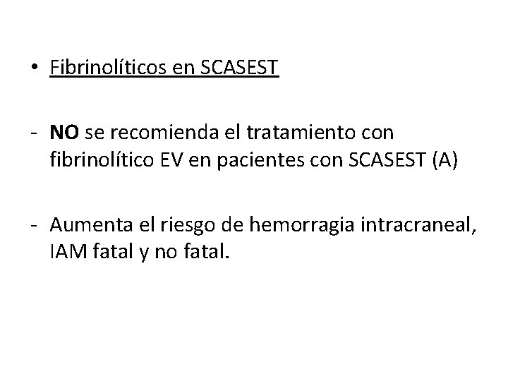  • Fibrinolíticos en SCASEST - NO se recomienda el tratamiento con fibrinolítico EV