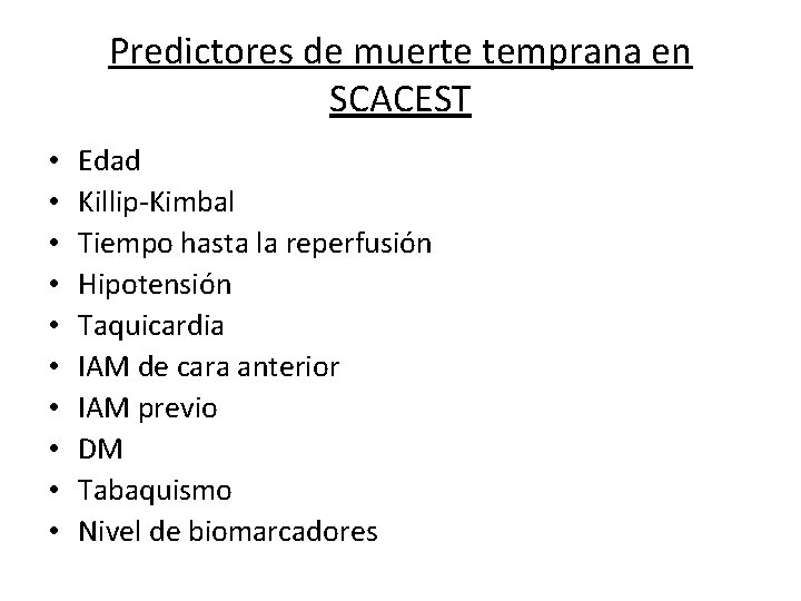 Predictores de muerte temprana en SCACEST • • • Edad Killip-Kimbal Tiempo hasta la