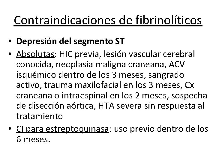 Contraindicaciones de fibrinolíticos • Depresión del segmento ST • Absolutas: HIC previa, lesión vascular