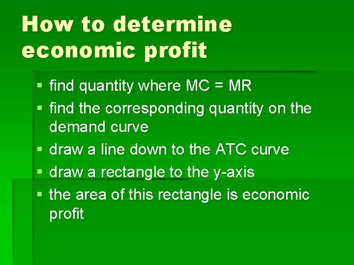 How to determine economic profit § find quantity where MC = MR § find