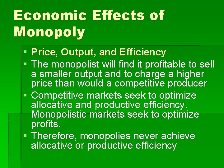 Economic Effects of Monopoly § Price, Output, and Efficiency § The monopolist will find