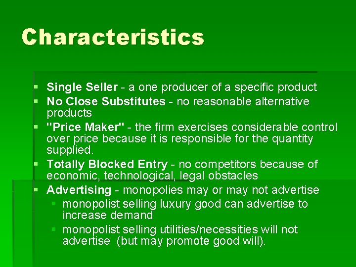 Characteristics § Single Seller - a one producer of a specific product § No