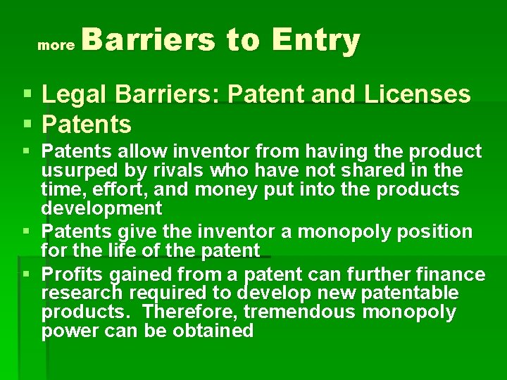 more Barriers to Entry § Legal Barriers: Patent and Licenses § Patents allow inventor