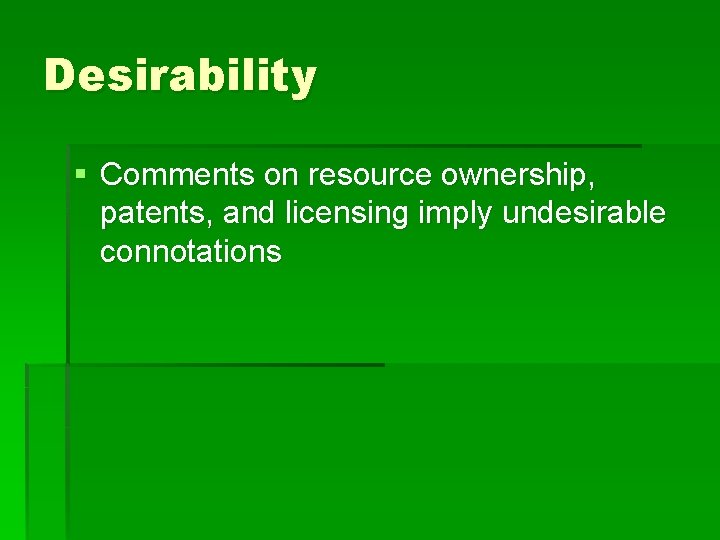 Desirability § Comments on resource ownership, patents, and licensing imply undesirable connotations 