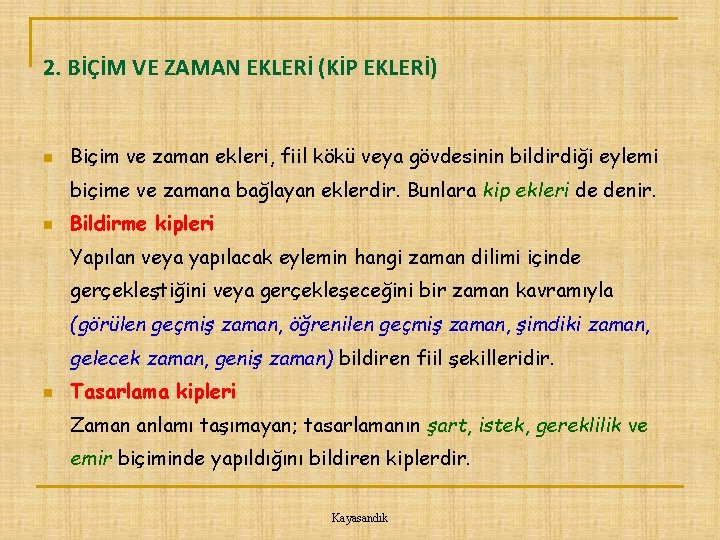 2. BİÇİM VE ZAMAN EKLERİ (KİP EKLERİ) n Biçim ve zaman ekleri, fiil kökü