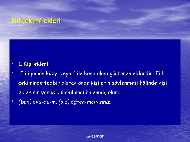 Fiil çekimi ekleri • 1. Kişi ekleri: • Fiili yapan kişiyi veya fiile konu