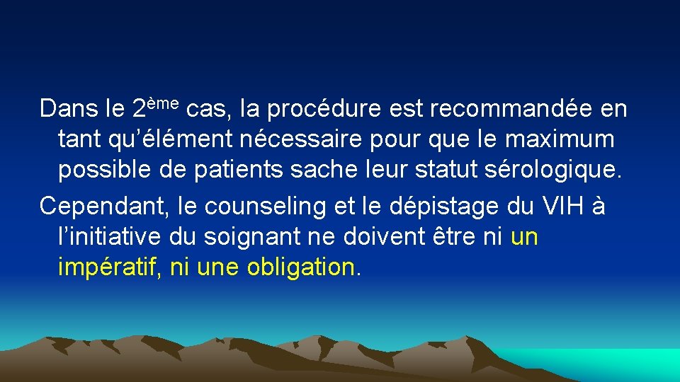 Dans le 2ème cas, la procédure est recommandée en tant qu’élément nécessaire pour que